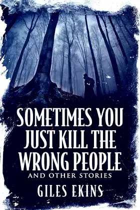 Sometimes You Just Kill The Wrong People and Other Stories poster