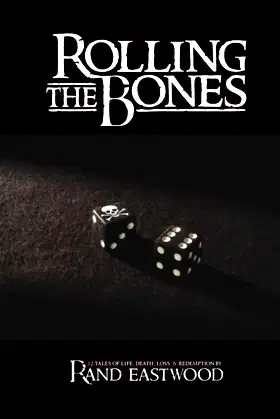 Rolling The Bones: 12 Tales of Life, Death, Loss, & Redemption poster