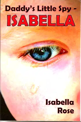 DADDY'S LITTLE SPY -ISABELLA BY ISABELLA ROSE poster