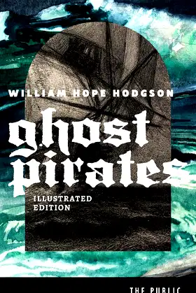 Ghost Pirates: Illustrated Edition (The Public Horror Book 1) poster