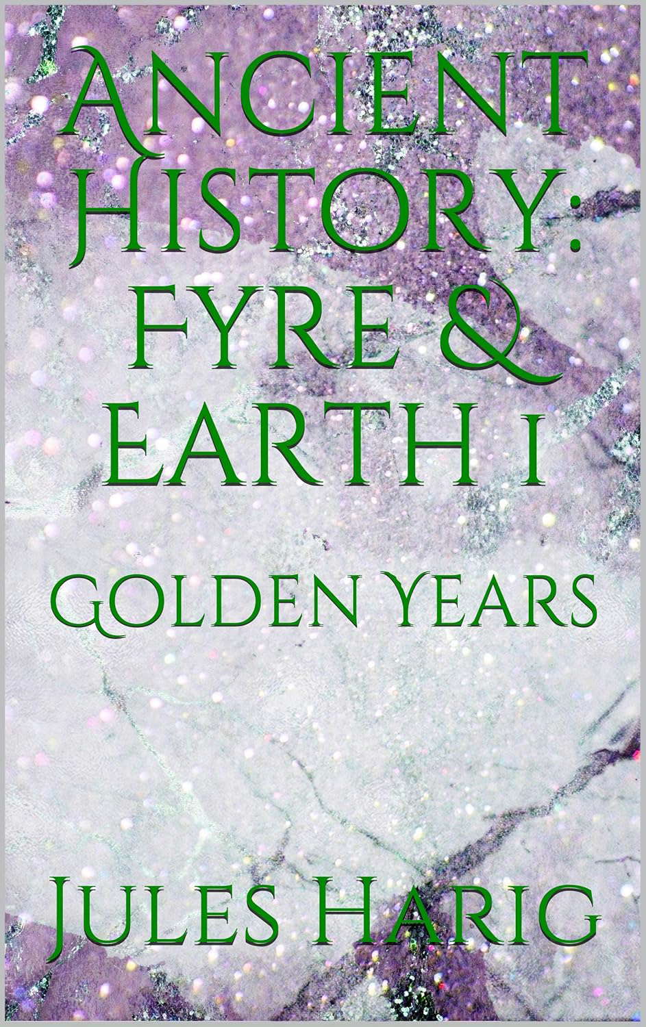 Ancient History: Fyre & Earth 1: Golden Years poster