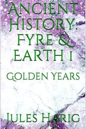 Ancient History: Fyre & Earth 1: Golden Years poster