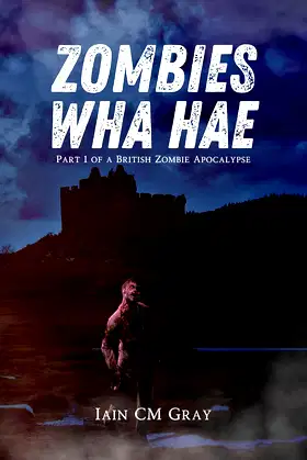 Zombies Wha Hae: Part 1 of a British Zombie Apocalypse poster