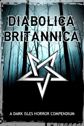 Diabolica Britannica: A Dark Isles Horror Compendium poster