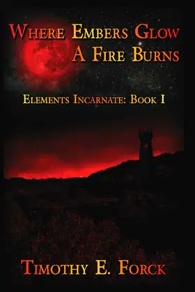 Elements Incarnate: Where Embers Glow a Fire Burns poster