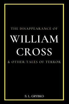 The Disappearance of William Cross and Other Tales of Terror poster