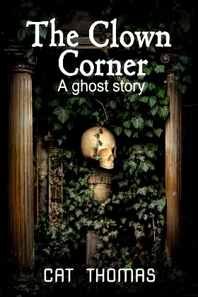 The Clown Corner: A Ghostly Short Story poster