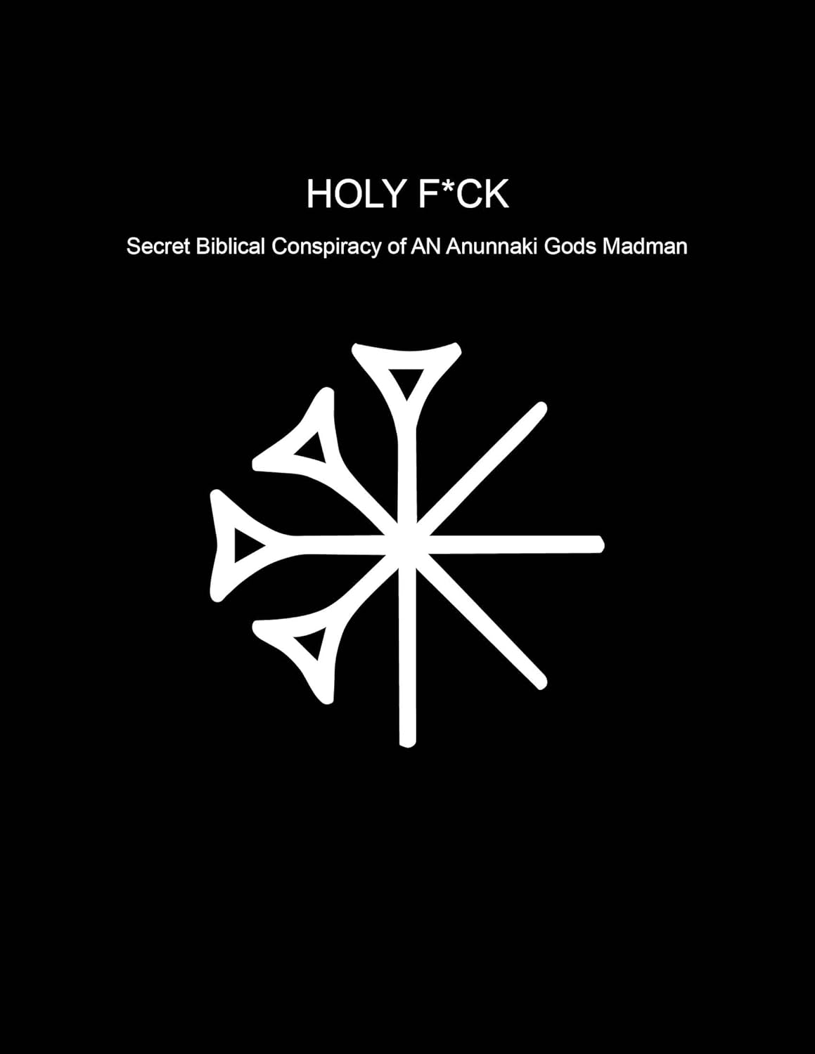 HOLY F*CK Secret Biblical Conspiracy of AN Anunnaki Gods Madman poster
