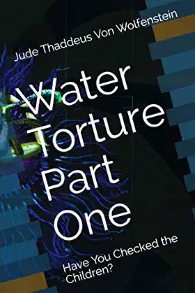 Water Torture Part One: Have You Checked the Children? poster