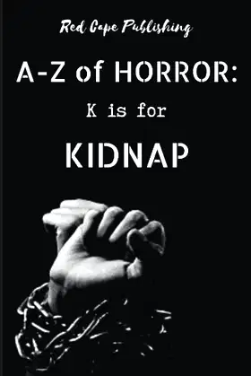 K is for Kidnap (A to Z of Horror) poster