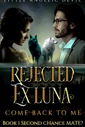 Rejected Ex-Luna, Come Back to Me: Book 1 Second Chance Mate? poster