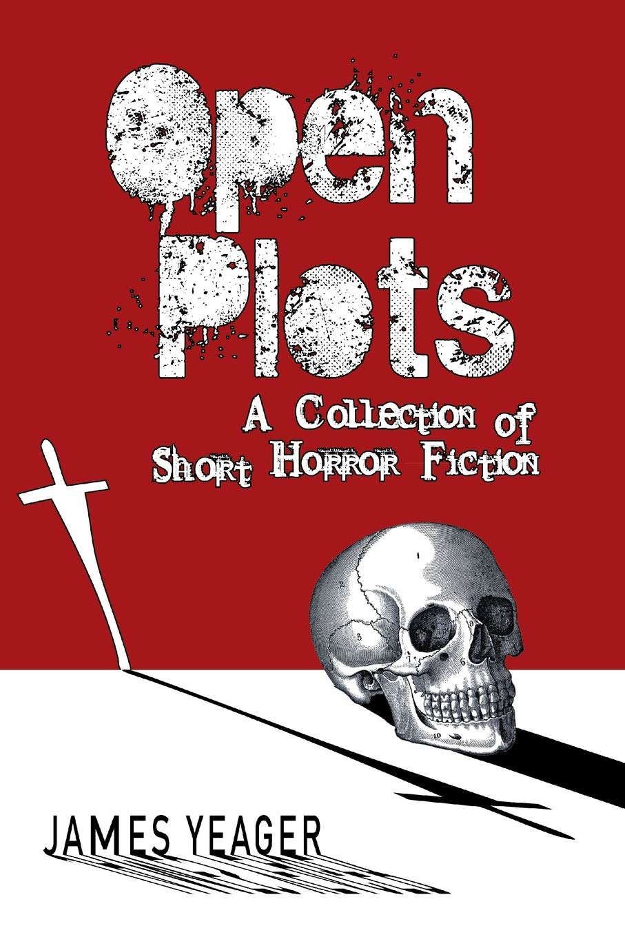 OPEN PLOTS: A Collection of Short Horror Fiction poster
