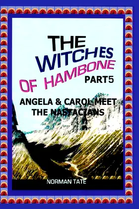 The Witches of Hambone Part 5; Angela & Carol Meet the Nastacians poster