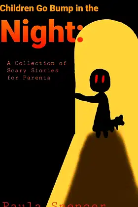 Children Go Bump in the Night: A Collection of Scary Stories for Parents poster