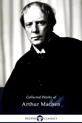 Delphi Collected Works of Arthur Machen (Illustrated) (Series Four Book 4) poster