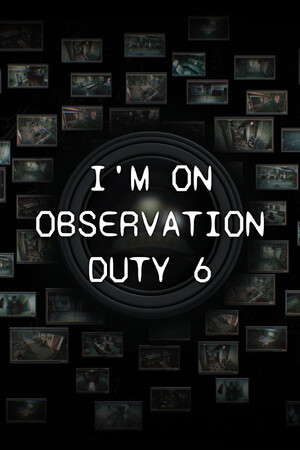 I'm on Observation Duty 6 poster