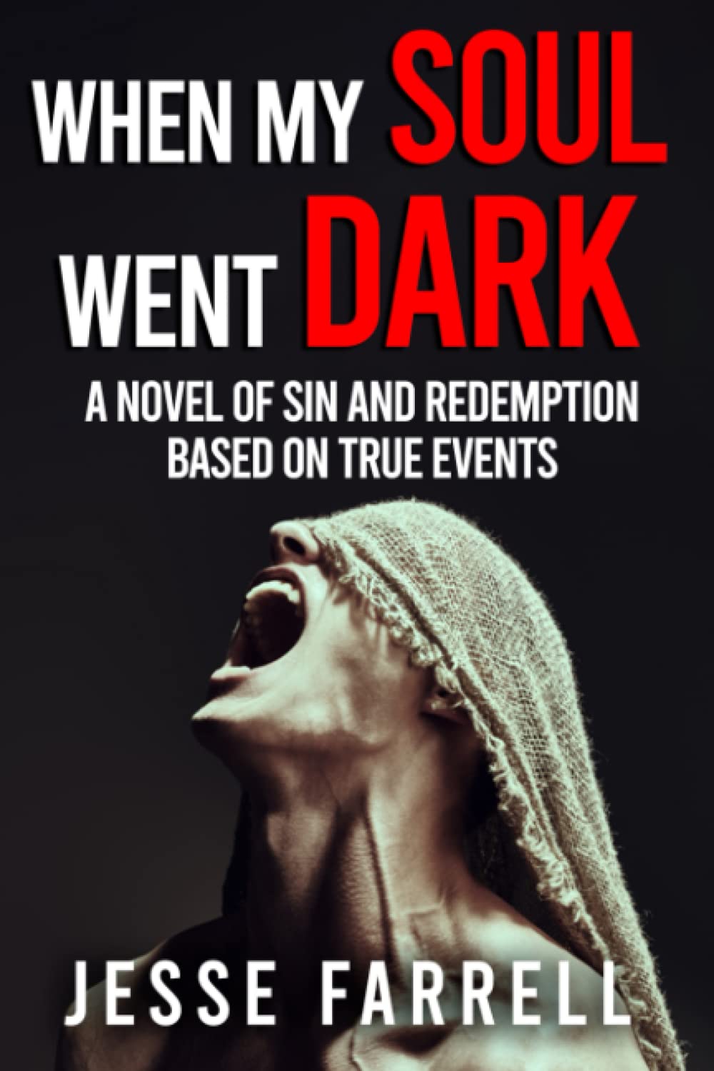 When My Soul Went Dark: A Novel Of Sin And Redemption Based On True Events poster
