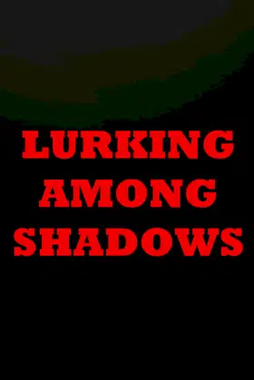 Lurking Among Shadows poster