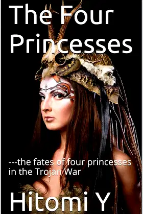 The Four Princesses: ---the fates of four princesses in the Trojan War poster