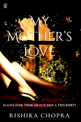 My Mother’s Love: Is Love Ever True or Is It Just a Trickery? poster