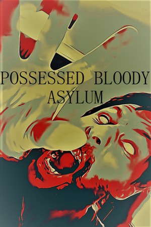 POSSESSED BLOODY ASYLUM poster