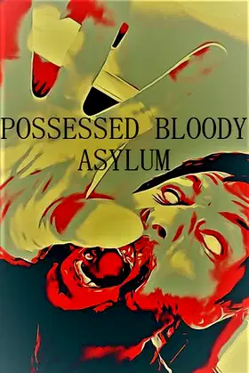 POSSESSED BLOODY ASYLUM poster