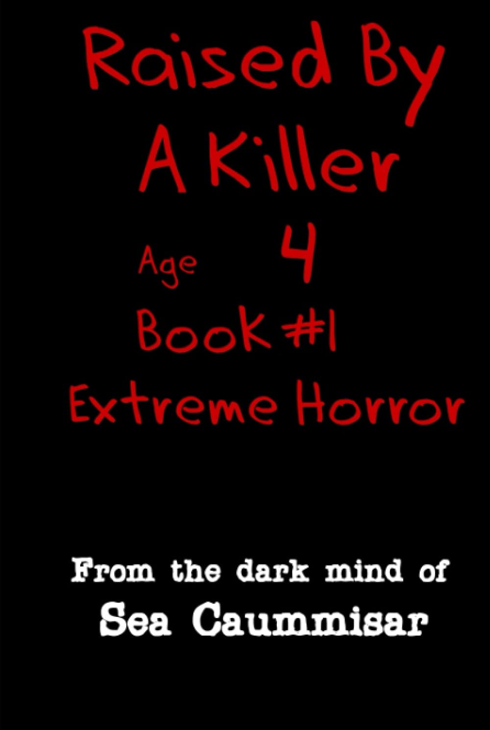 Raised By A Killer: Extreme Horror Book #1 Age 4 poster