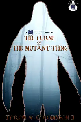 The Curse of The Mutant-Thing (Dark Titan Universe Saga Spin-Offs) poster