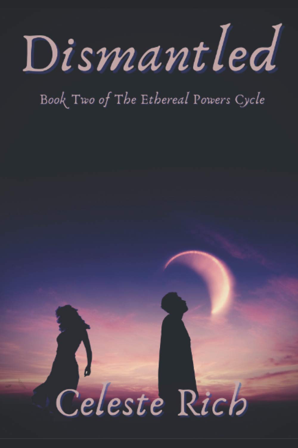 Dismantled: Book Two of The Ethereal Powers Cycle poster