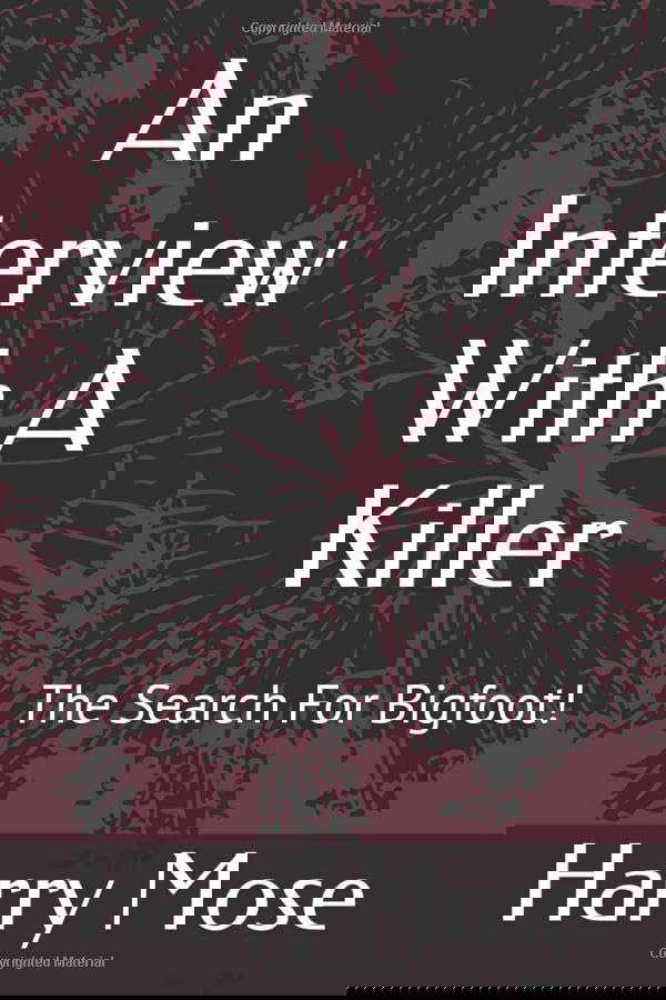 An Interview With A Killer: The Search For Bigfoot! poster