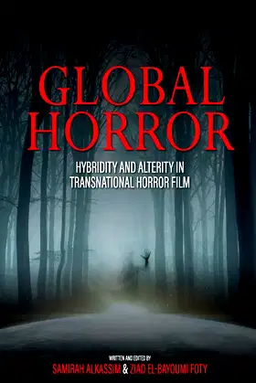 Global Horror: Hybridity and Alterity in Transnational Horror Film poster