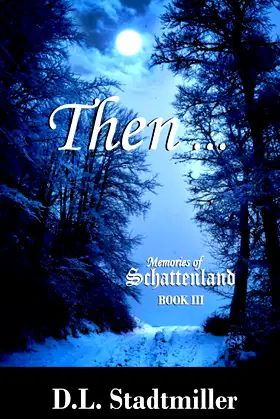 Then . . .: Memories of Schattenland Book III poster