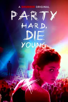 Party Hard, Die Young poster