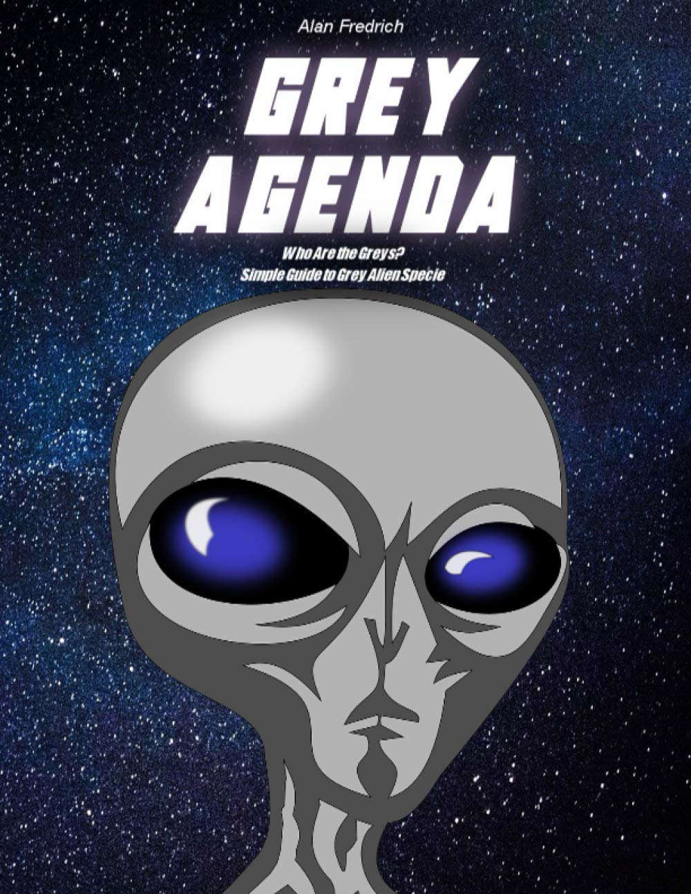 Grey Agenda: Who are they? Simple Guide to Grey Alien Specie poster