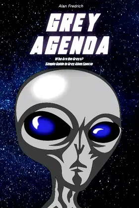 Grey Agenda: Who are they? Simple Guide to Grey Alien Specie poster