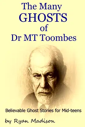 The Many Ghosts of Dr MT Toombes: Short Stories for Mid-teens poster
