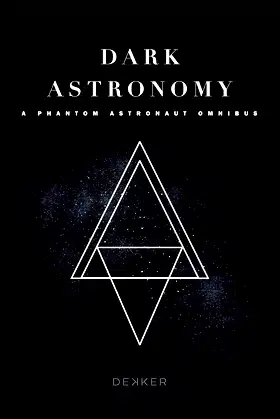 Dark Astronomy: A Phantom Astronaut Omnibus poster