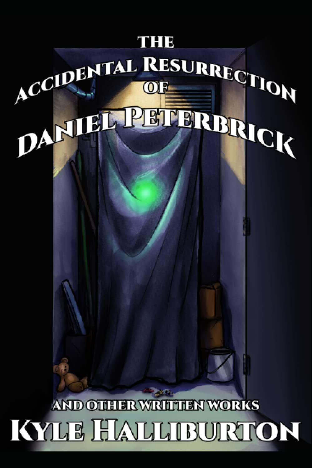 The Accidental Resurrection of Daniel Peterbrick: And Other Written Works poster