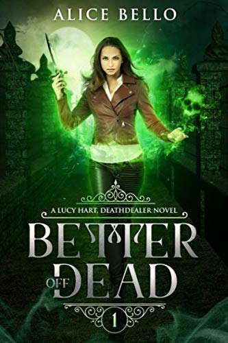 BETTER OFF DEAD: A Lucy Hart, DEATHDEALER Novel (The Deathdealer Series) poster