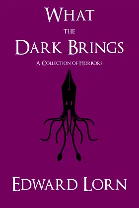 What the Dark Brings: A Collection of Horrors poster