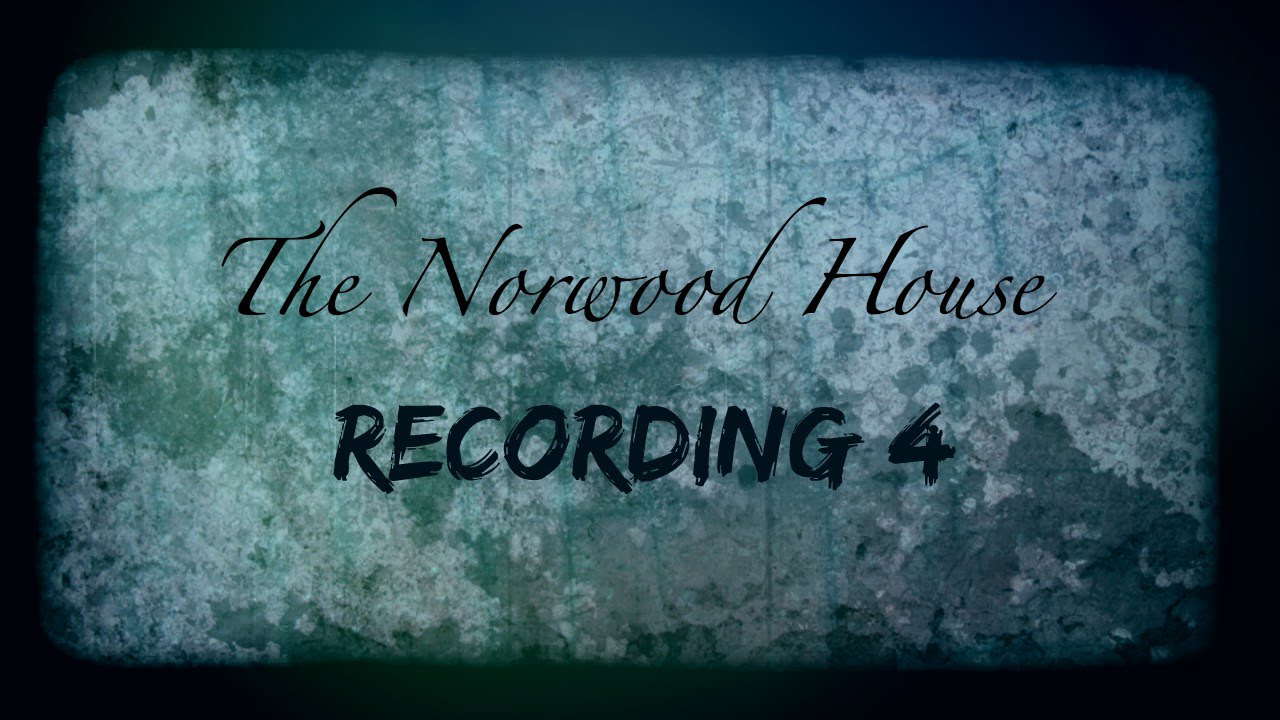 The Norwood House: Recording 4